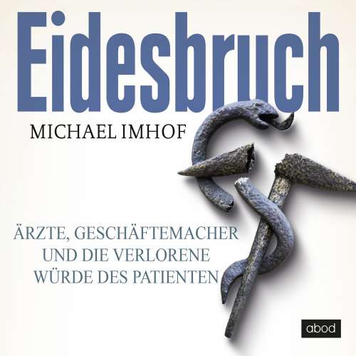 Cover von Michael Imhof - Eidesbruch - Ärzte, Geschäftemacher und die verlorene Würde des Patienten