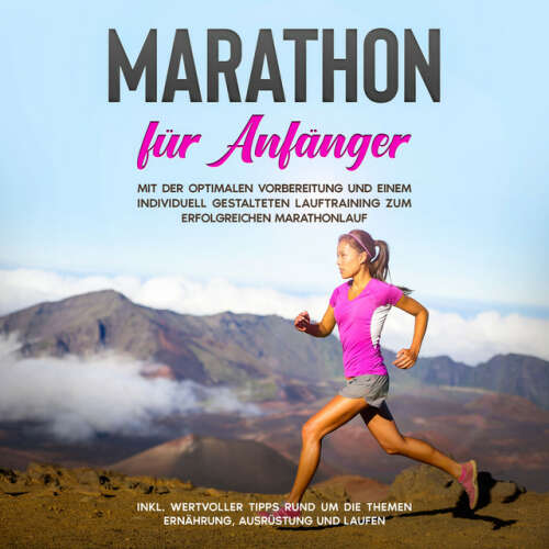 Cover von Martin Jung - Marathon für Anfänger: Mit der optimalen Vorbereitung und einem individuell gestalteten Lauftraining zum erfolgreichen Marathonlauf - inkl. wertvoller Tipps rund um die Themen Ernährung, Ausrüstung und Laufen