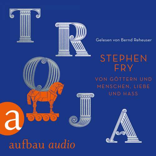 Cover von Stephen Fry - Die Mythos-Trilogie - Band 3 - Troja - Von Göttern und Menschen, Liebe und Hass