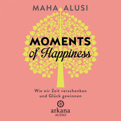 Cover von Maha Alusi - Moments of Happiness - Wie wir Zeit verschenken und Glück gewinnen