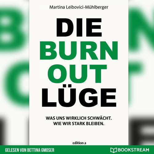Cover von Martina Leibovici-Mühlberger - Die Burnout Lüge - Was uns wirklich schwächt. Wie wir stark bleiben.