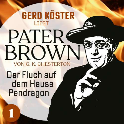 Cover von Gilbert Keith Chesterton - Gerd Köster liest Pater Brown - Band 1 - Der Fluch auf dem Hause Pendragon