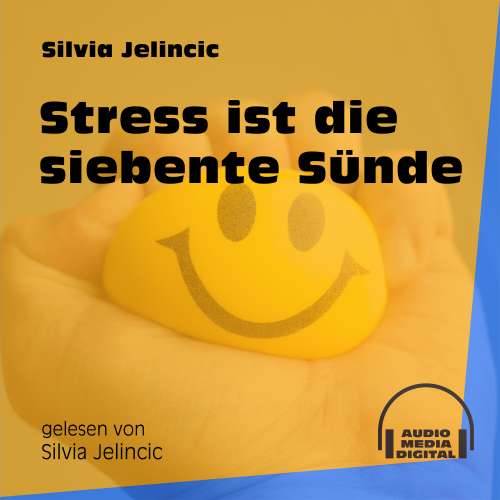 Cover von Silvia Jelincic - Stress ist die siebente Sünde