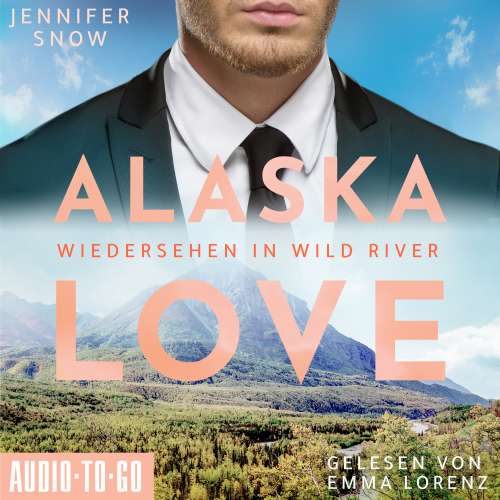 Cover von Jennifer Snow - Alaska Love - Band 5 - Wiedersehen in Wild River