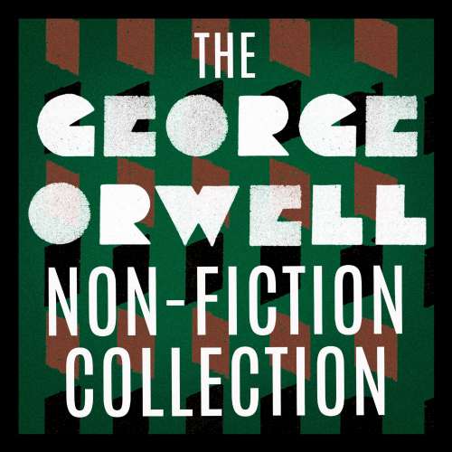 Cover von George Orwell - The George Orwell Non-Fiction Collection: Down and Out in Paris and London / The Road to Wigan Pier / Homage to Catalonia / Essays / Poetry
