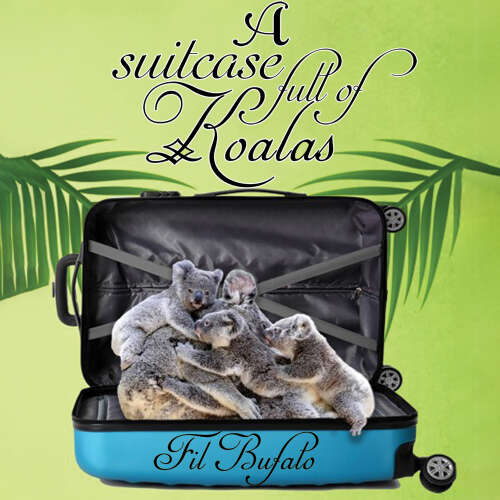 Cover - Fil Bufalo - A Suitcase Full of Koalas