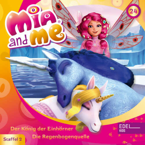 Cover von Mia and Me - Folge 24: Der König der Einhörner / Die Regenbogenquelle (Das Original-Hörspiel zur TV-Serie)