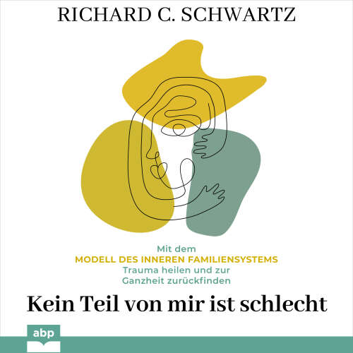 Cover von Richard C. Schwartz - Kein Teil von mir ist schlecht - Mit dem Modell des inneren Familiensystems Trauma heilen und zur Ganzheit zurückfinden
