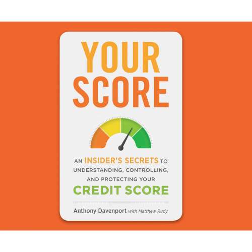 Cover von Anthony Davenport - Your Score - An Insider's Secrets to Understanding, Controlling, and Protecting Your Credit Score