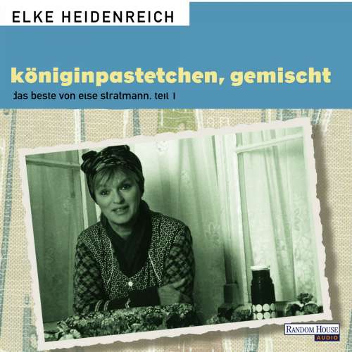 Cover von Elke Heidenreich - Königinpastetchen, gemischt - Das Beste von Else Stratmann, Teil 1