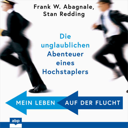 Cover von Frank W. Abagnale - Mein Leben auf der Flucht - Die unglaublichen Abenteuer eines Hochstaplers