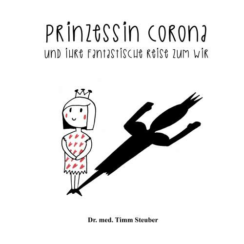 Cover von Dr. med. Timm Steuber - Prinzessin Corona - und ihre fantastische Reise zum Wir