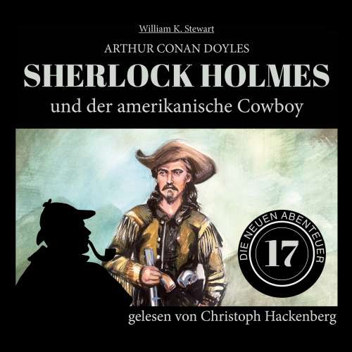 Cover von Sir Arthur Conan Doyle - Die neuen Abenteuer - Folge 17 - Sherlock Holmes und der amerikanische Cowboy