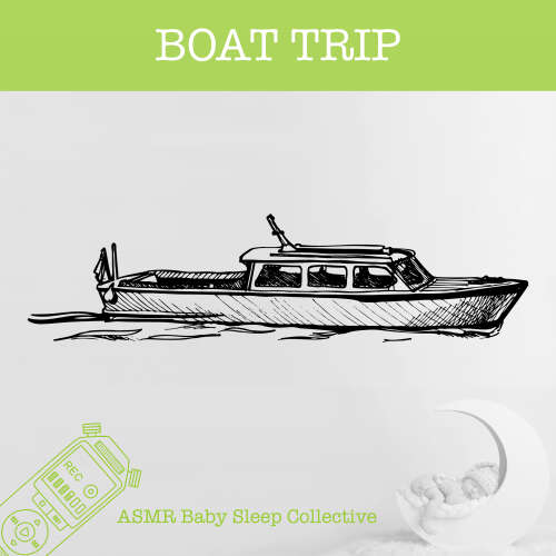 Cover - ASMR Baby Sleep Collective - Boat Trip - ASMR - Sound for your Baby to Sleep