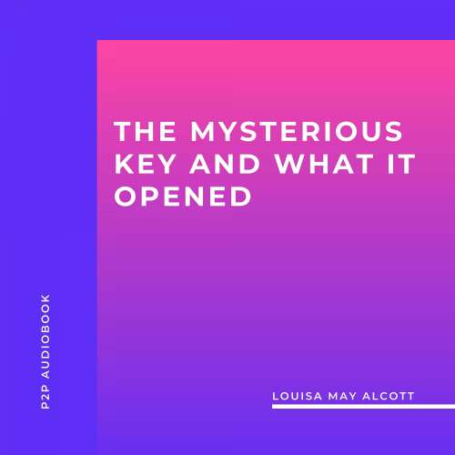 Cover von Louisa May Alcott - The Mysterious Key and What It Opened