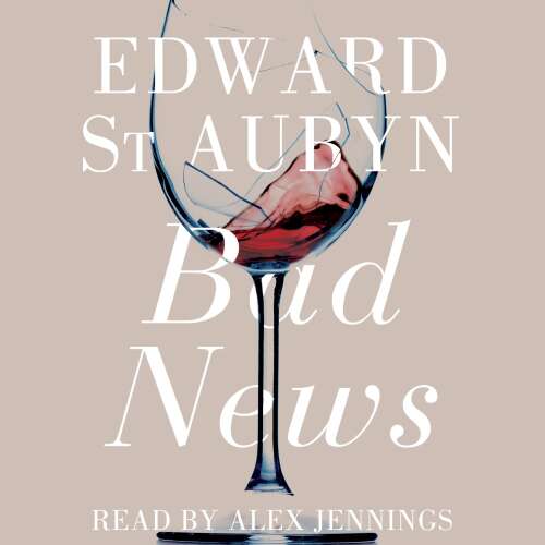 Cover von Edward St Aubyn - Bad News - The Patrick Melrose Novels, Book 2