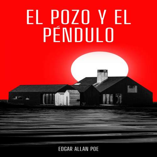 Cover von Edgar Allan Poe - El Pozo y el Péndulo