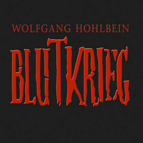 Cover von Wolfgang Hohlbein - Blutkrieg - Die Edition