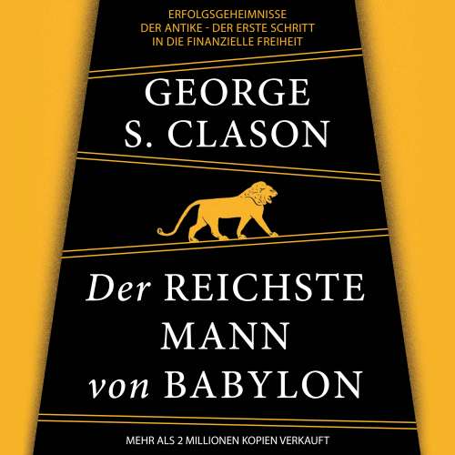 Cover von George Samuel Clason - Der reichste Mann von Babylon - Erfolgsgeheimnisse der Antike - Der erste Schritt in die finanzielle Freiheit