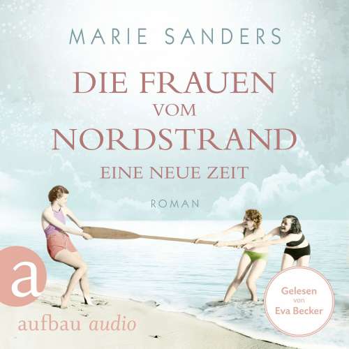 Cover von Marie Sanders - Die Seebad-Saga - Band 1 - Die Frauen vom Nordstrand - Eine neue Zeit