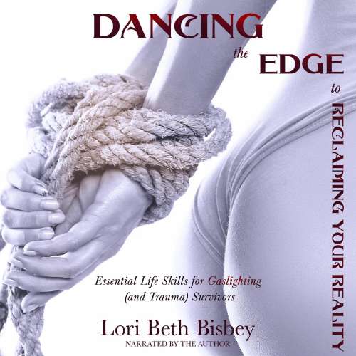 Cover von Dancing the Edge To Reclaiming Your Reality - Dancing the Edge To Reclaiming Your Reality - Essential Life Skills for Gaslighting (and Trauma) Survivors