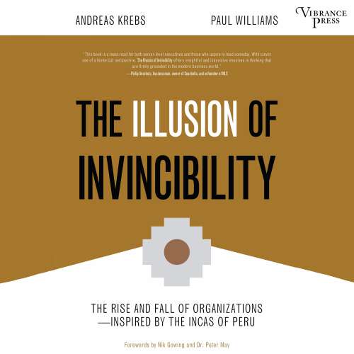 Cover von Andreas Krebs - The Illusion of Invincibility - The Rise and Fall of Organizations Inspired by the Incas of Peru