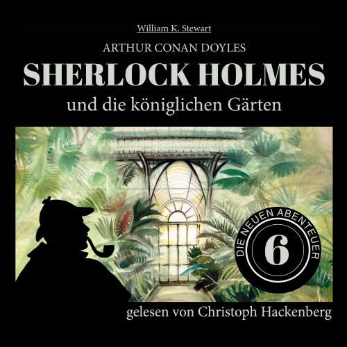 Cover von Sir Arthur Conan Doyle - Die neuen Abenteuer - Folge 6 - Sherlock Holmes und die königlichen Gärten