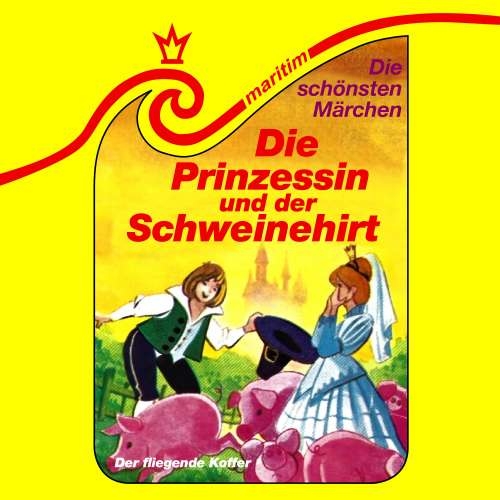 Cover von Die schönsten Märchen - Folge 10 - Die Prinzessin und der Schweinehirt / Der fliegende Koffer