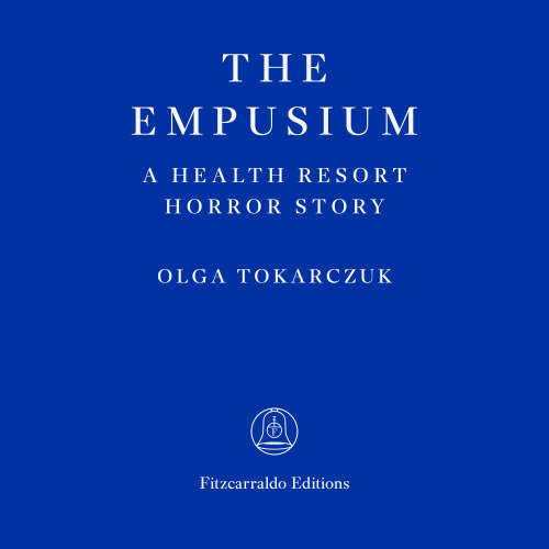 Cover von Olga Tokarczuk - The Empusium - A Health Resort Horror Story