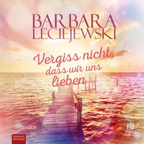 Cover von Barbara Leciejewski - Vergiss nicht, dass wir uns lieben - Liebesroman