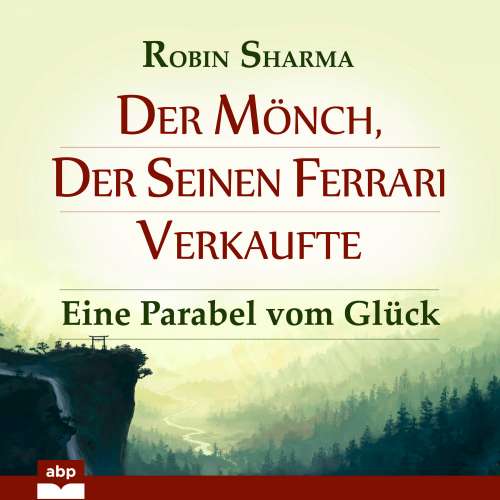 Cover von Robin Sharma - Der Mönch, der seinen Ferrari verkaufte - Eine Parabel vom Glück
