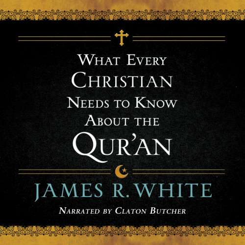 Cover von James R. White - What Every Christian Needs to Know About the Qur'an
