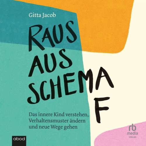 Cover von Gitta Jacob - Raus aus Schema F - Das innere Kind verstehen, Verhaltensmuster ändern und neue Wege gehen