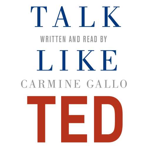 Cover von Carmine Gallo - Talk Like TED - The 9 Public Speaking Secrets of the World's Top Minds