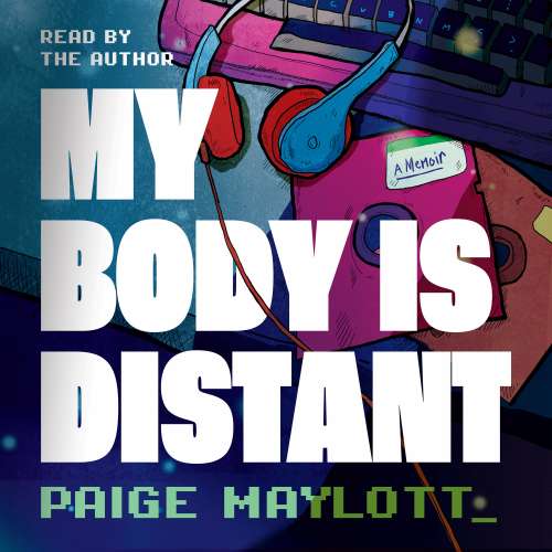 Cover von Paige Maylott - My Body Is Distant - A Memoir