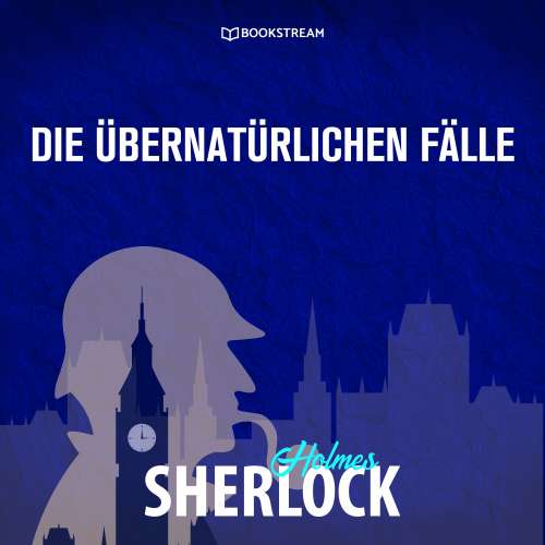 Cover von Sherlock Holmes - Die übernatürlichen Fälle - Sherlock Holmes - Die übernatürlichen Fälle