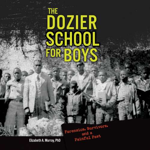 Cover von Dr. Elizabeth A. Murray - The Dozier School for Boys - Forensics, Survivors, and a Painful Past