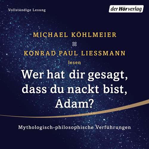 Cover von Michael Köhlmeier - Wer hat dir gesagt, dass du nackt bist, Adam? - Mythologisch-philosophische Verführungen