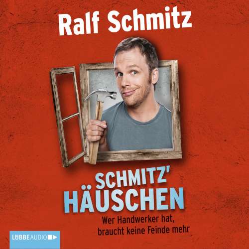Cover von Ralf Schmitz - Schmitz' Häuschen - Wer Handwerker hat, braucht keine Feinde mehr