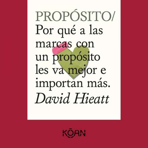 Cover von David Hieatt - PROPÓSITO - Por qué a las marcas con un propósito les va mejor e importan más
