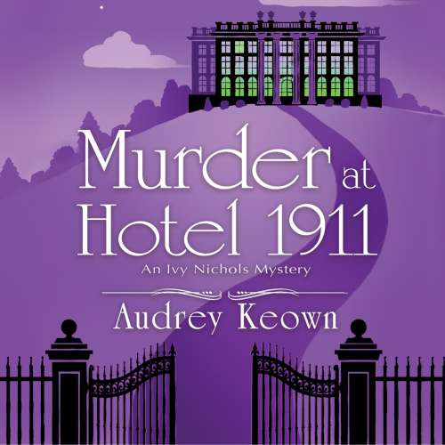 Cover von Audrey Keown - An Ivy Nichols Mystery - Book 1 - Murder at Hotel 1911