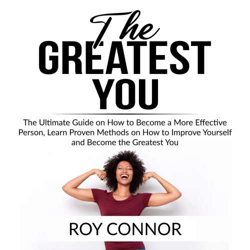 Cover von The Greatest You - The Greatest You - The Ultimate Guide on How to Become a More Effective Person, Learn Proven Methods on How to Improve Yourself and Become the Greatest You