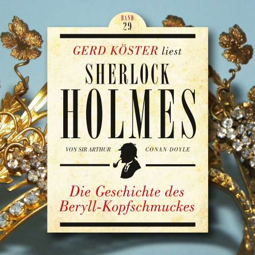Cover von Sir Arthur Conan Doyle - Gerd Köster liest Sherlock Holmes - Band 29 - Die Geschichte des Beryll-Kopfschmuckes
