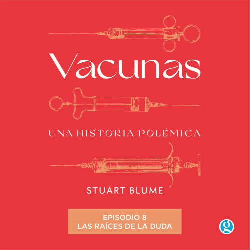 Cover von Stuart Blume - Vacunas - Episodio 8 - Las raíces de la duda