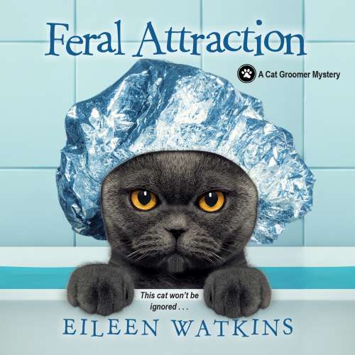 Cover von Eileen Watkins - A Cat Groomer Mystery - Book 3 - Feral Attraction