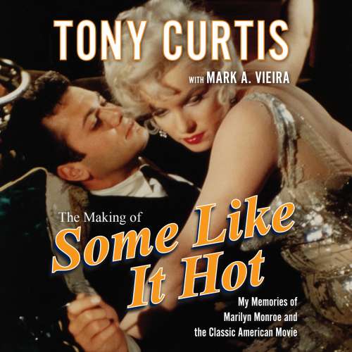 Cover von Tony Curtis - The Making of Some Like It Hot - My Memories of Marilyn Monroe and the Classic American Movie