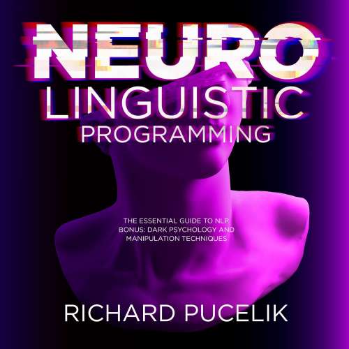Cover von Richard Pucelik - Neuro Linguistic Programming - The Essential Guide to NLP