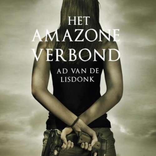 Cover von Ad van de Lisdonk - Amazone-trilogie 1 - Het Amazoneverbond