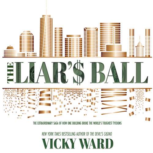 Cover von Vicky Ward - The Liar's Ball - The Extraordinary Saga of How One Building Broke the World's Toughest Tycoons