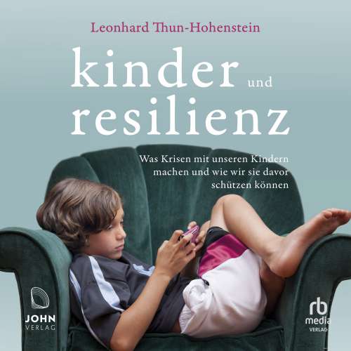 Cover von Leonhard Thun-Hohenstein - Kinder und Resilienz - Was Krisen mit unseren Kindern machen und wie wir sie davor schützen können